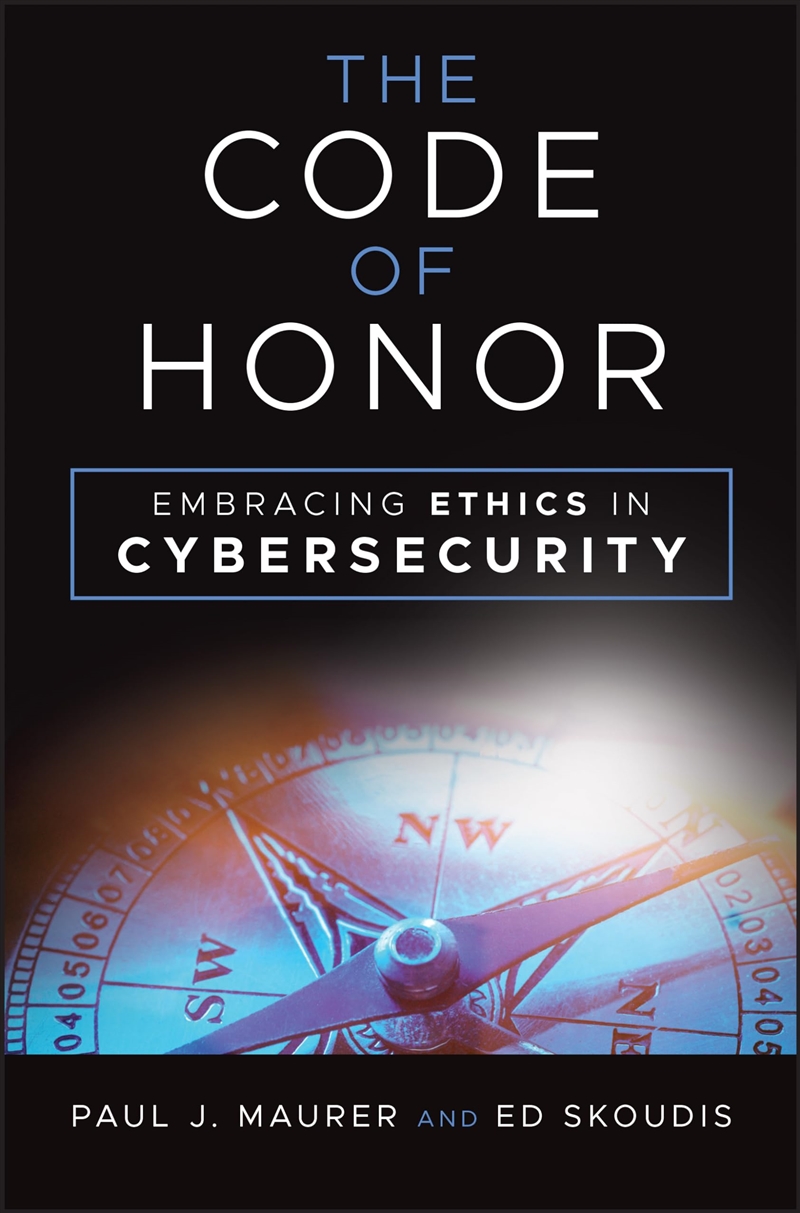The Code Of Honor: Embracing Ethics In Cybersecurity/Product Detail/Technology & Engineering