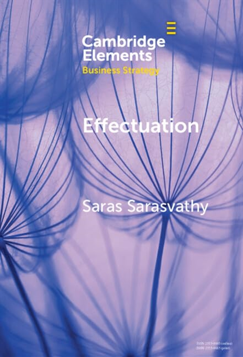 Effectuation: Rethinking Fundamental Concepts In The Social Sciences (Elements In Business Strategy)/Product Detail/Business Leadership & Management