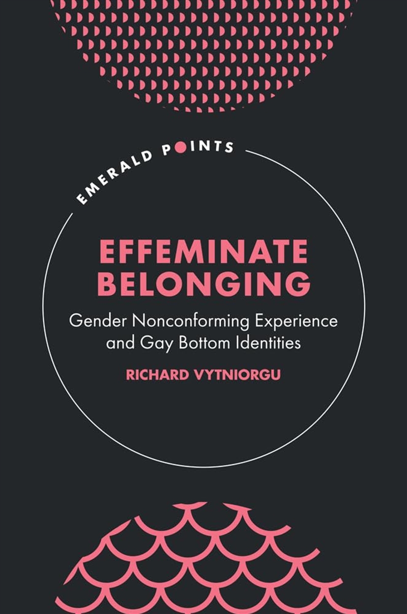 Effeminate Belonging: Gender Nonconforming Experience And Gay Bottom Identities (Emerald Points)/Product Detail/Adult Books