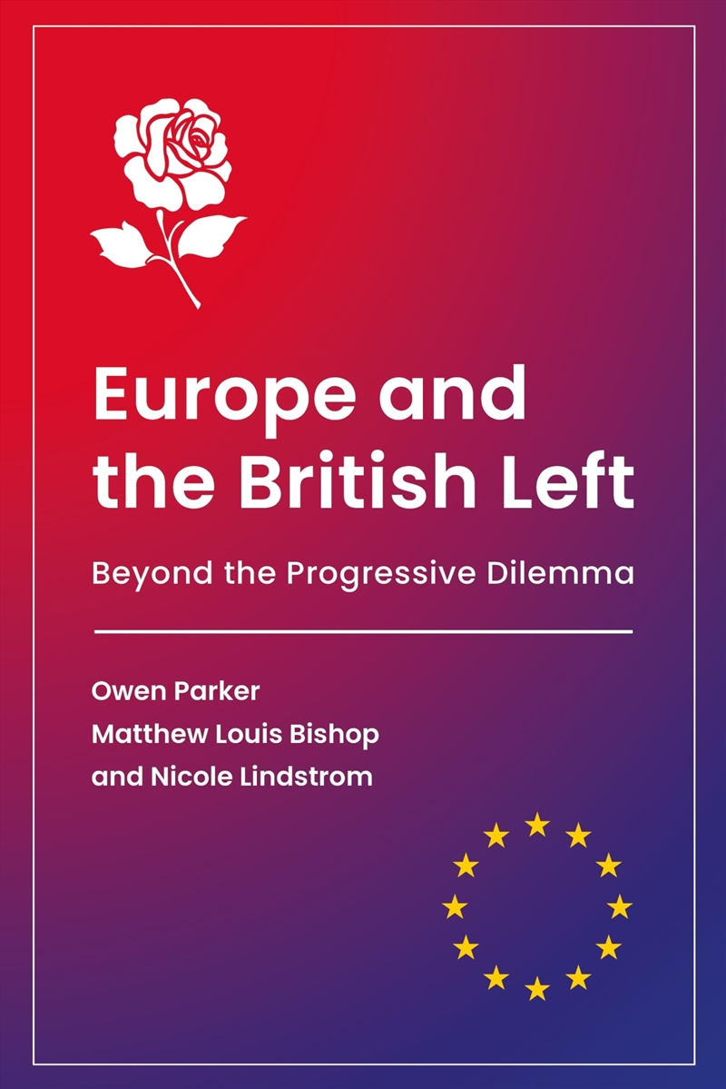Europe And The British Left: Beyond The Progressive Dilemma (Building Progressive Alternatives)/Product Detail/Politics & Government