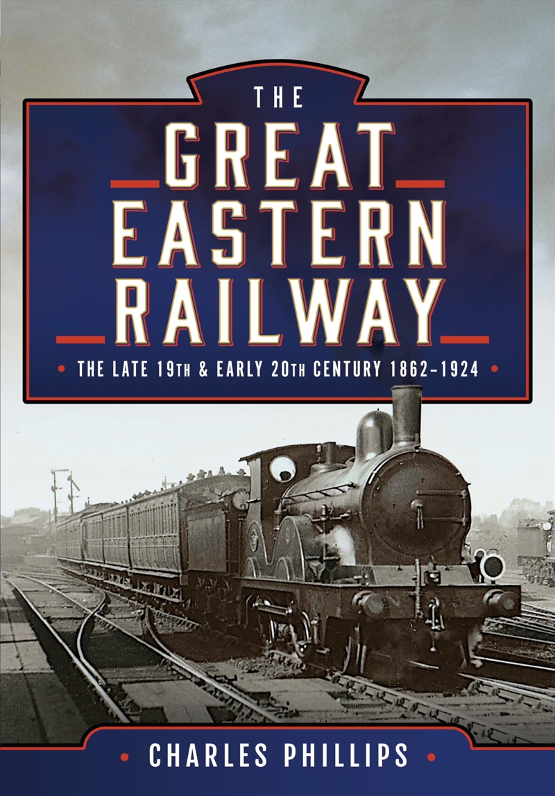 The Great Eastern Railway, The Late 19Th And Early 20Th Century, 1862–1924/Product Detail/Transportation