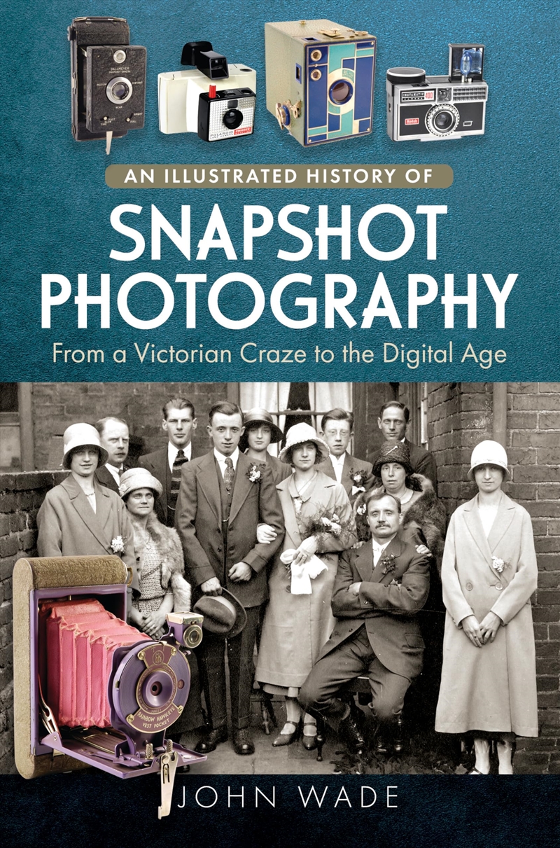 An Illustrated History Of Snapshot Photography: From A Victorian Craze To The Digital Age/Product Detail/History