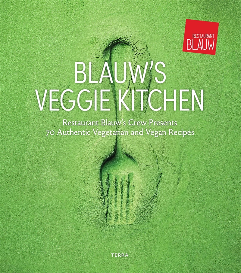 Blauw'S Veggie Kitchen: Restaurant Blauw'S Crew Presents 70 Authentic Vegetarian And Vegan Recipes/Product Detail/Recipes, Food & Drink