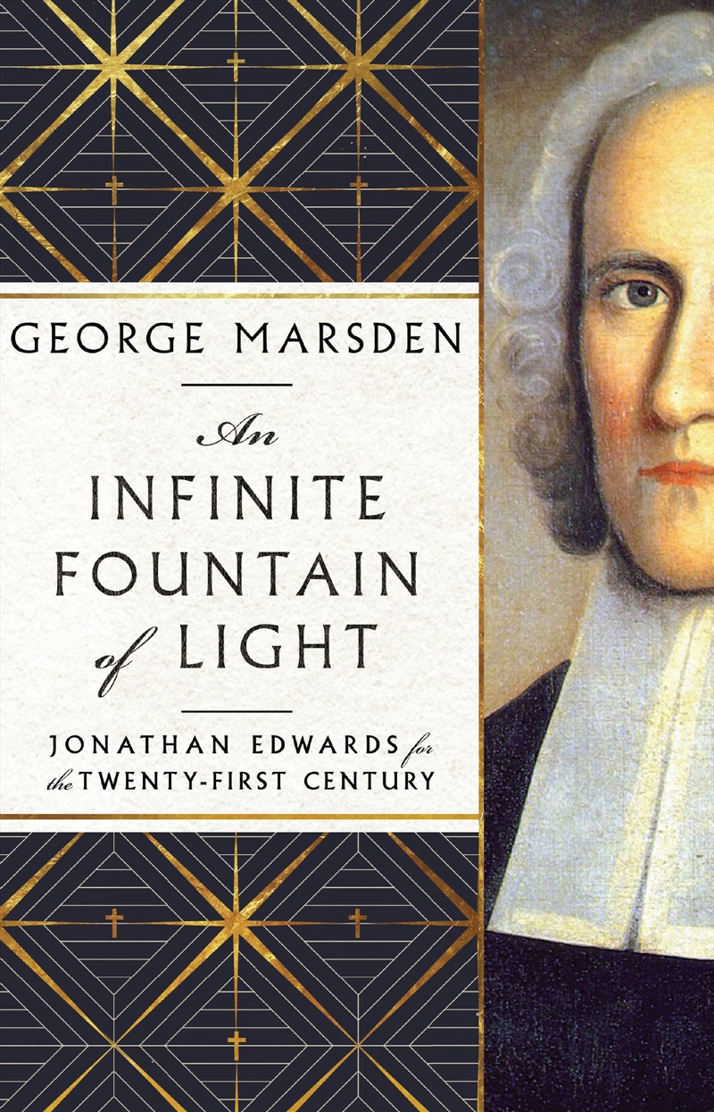 An Infinite Fountain Of Light: Jonathan Edwards For The Twenty-First Century/Product Detail/History