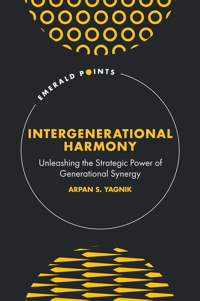 Intergenerational Harmony: Unleashing The Strategic Power Of Generational Synergy (Emerald Points)/Product Detail/Business Leadership & Management