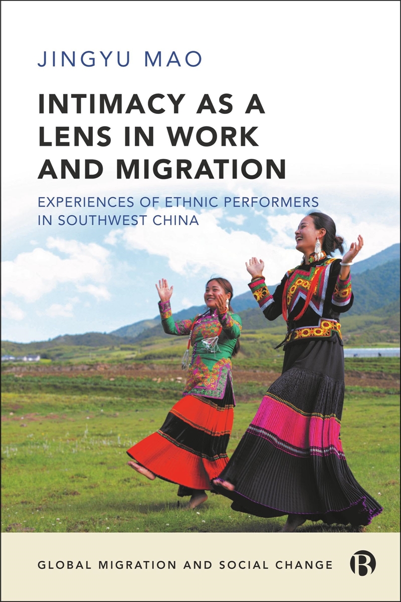 Intimacy As A Lens On Work And Migration: Experiences Of Ethnic Performers In Southwest China (Globa/Product Detail/Society & Culture