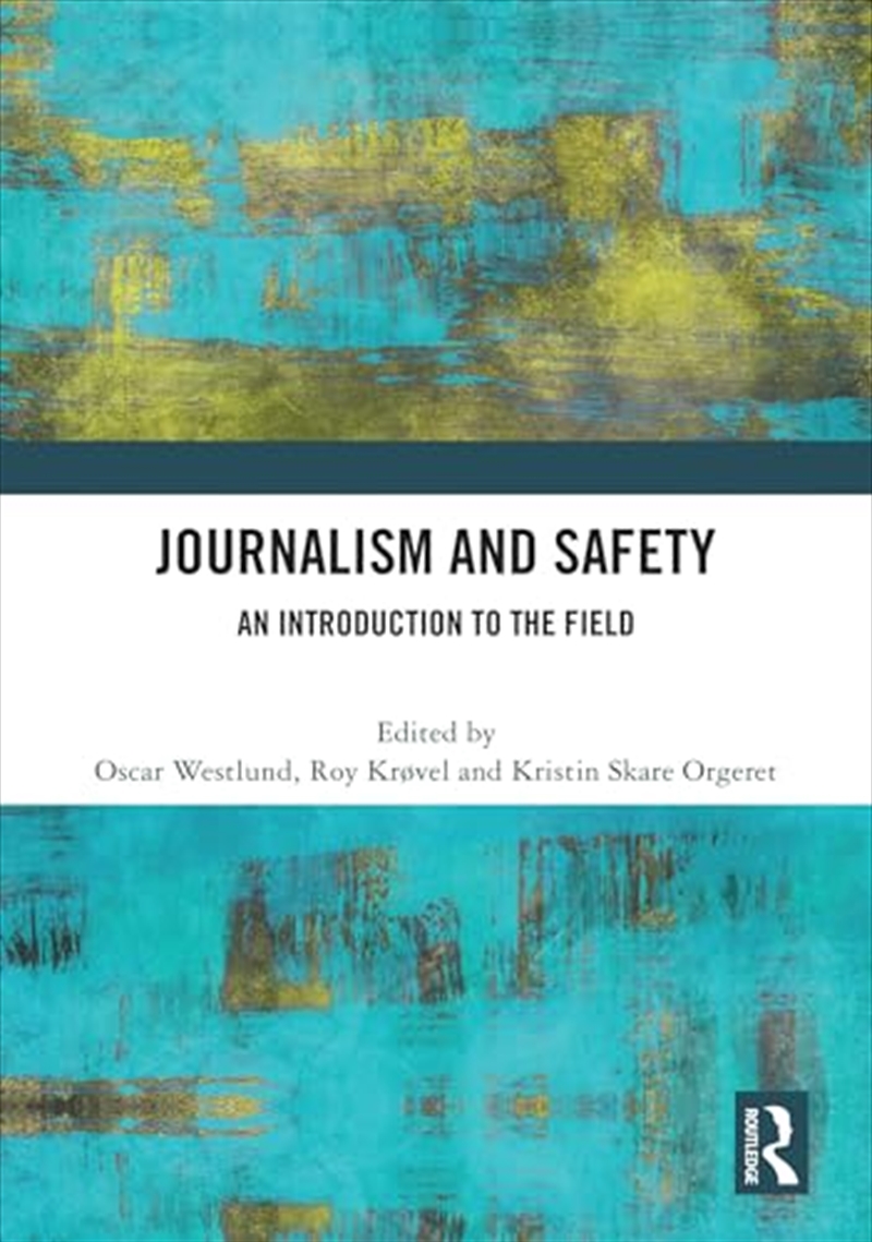 Journalism And Safety: An Introduction To The Field/Product Detail/Arts & Entertainment