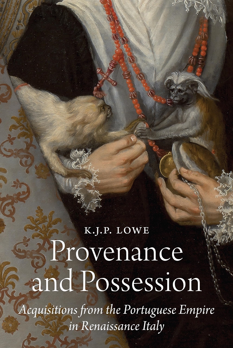 Provenance And Possession: Acquisitions From The Portuguese Empire In Renaissance Italy (E. H. Gombr/Product Detail/History