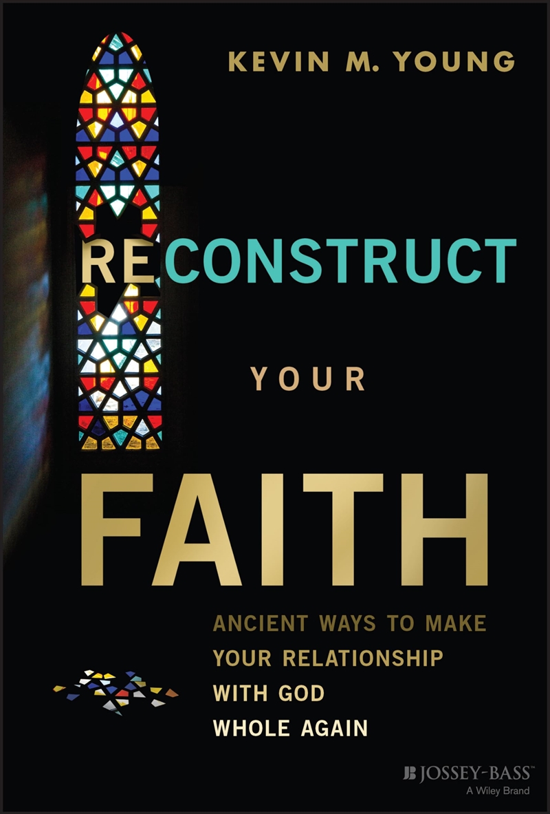 Reconstruct Your Faith: Ancient Ways To Make Your Relationship With God Whole Again/Product Detail/Religion & Beliefs