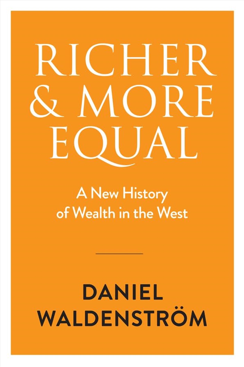 Richer And More Equal: A New History Of Wealth In The West/Product Detail/Society & Culture