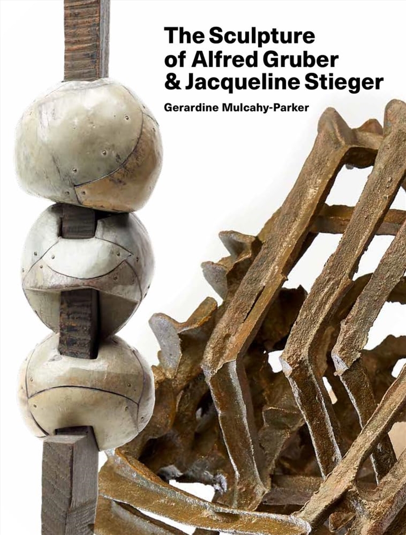 The Sculpture of Alfred Gruber and Jacqueline Stieger: A Shared Language/Product Detail/Art