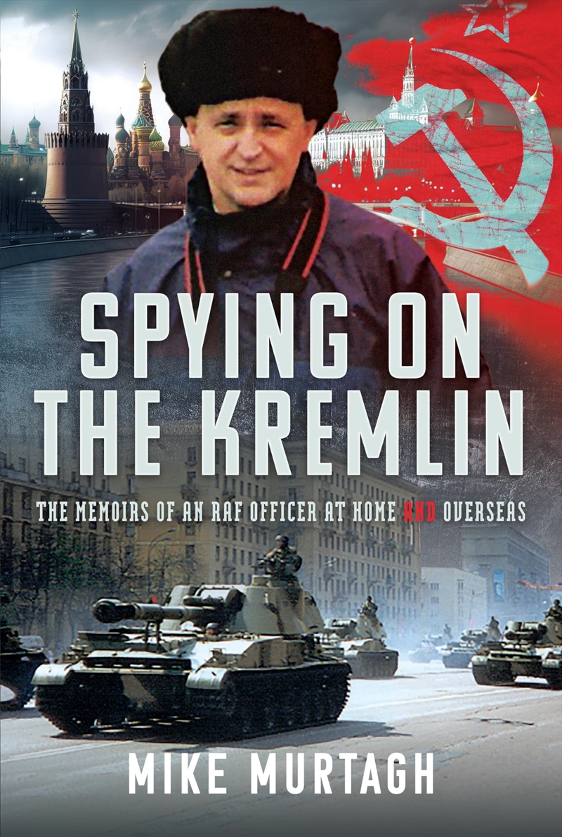 Spying On The Kremlin: The Memoirs Of An Raf Officer At Home And Overseas/Product Detail/History