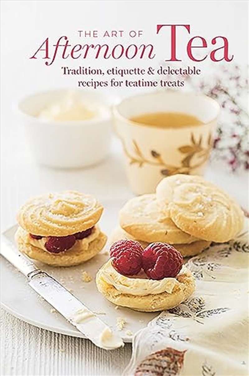 The Art of Afternoon Tea: Tradition, etiquette & recipes for delectable teatime treats/Product Detail/Recipes, Food & Drink