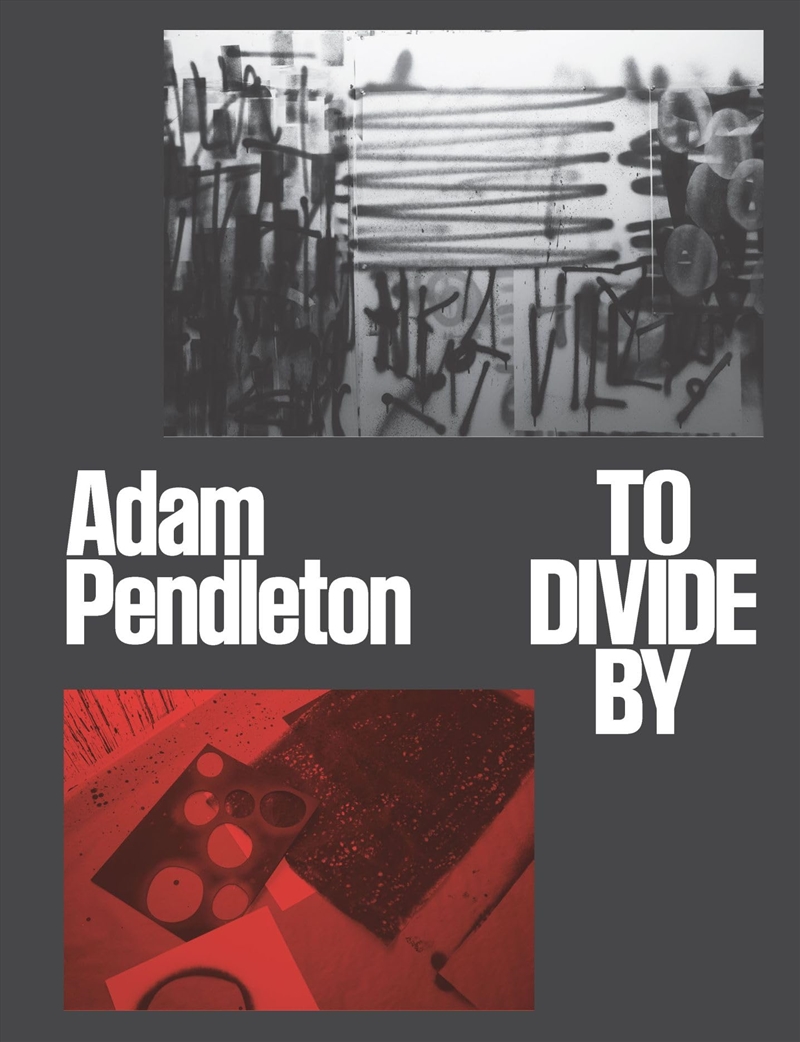 Adam Pendleton: To Divide By/Product Detail/Art