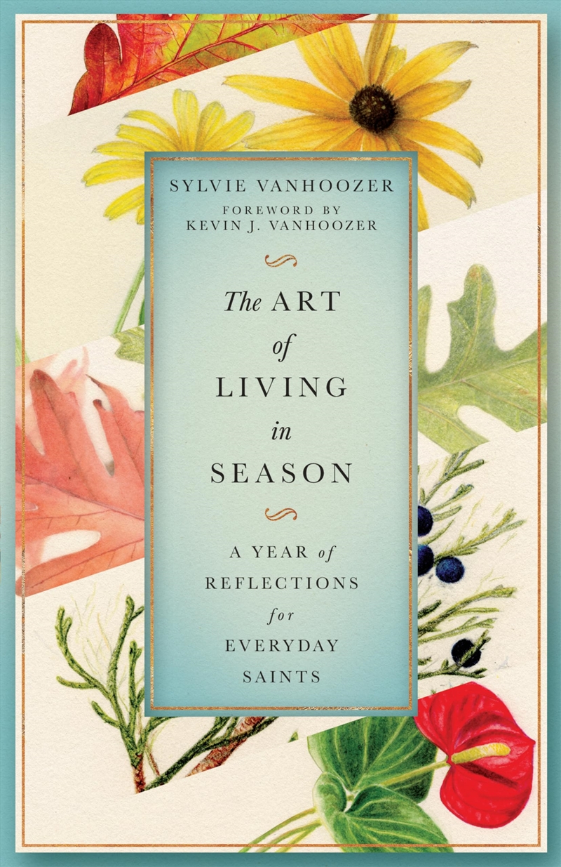 The Art Of Living In Season: A Year Of Reflections For Everyday Saints/Product Detail/Religion & Beliefs