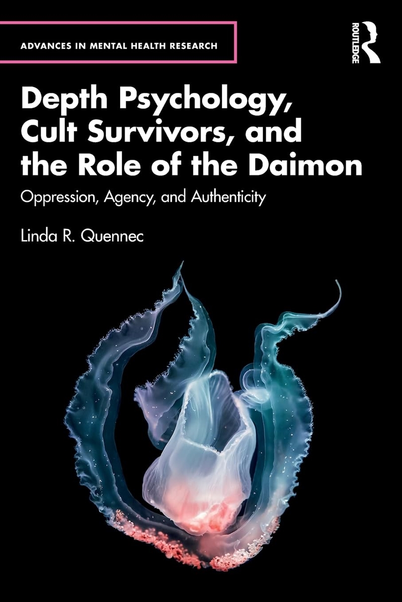 Depth Psychology, Cult Survivors, And The Role Of The Daimon: Oppression, Agency, And Authenticity (/Product Detail/Psychology