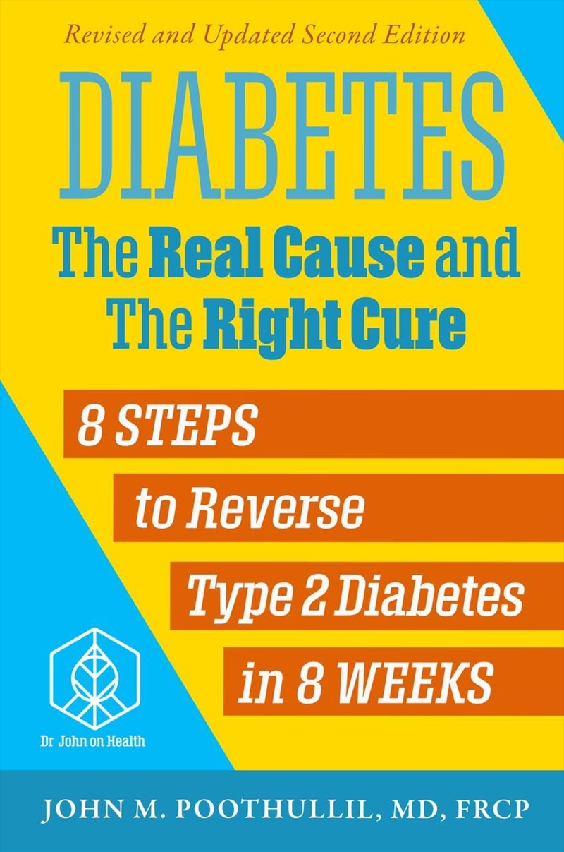 Diabetes --The Real Cause And The Right Cure, 2Nd Edition: 8 Steps To Reverse Type 2 Diabetes In 8 W/Product Detail/Family & Health