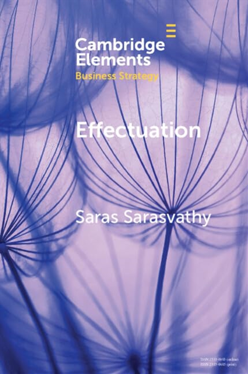 Effectuation: Rethinking Fundamental Concepts In The Social Sciences (Elements In Business Strategy)/Product Detail/Business Leadership & Management