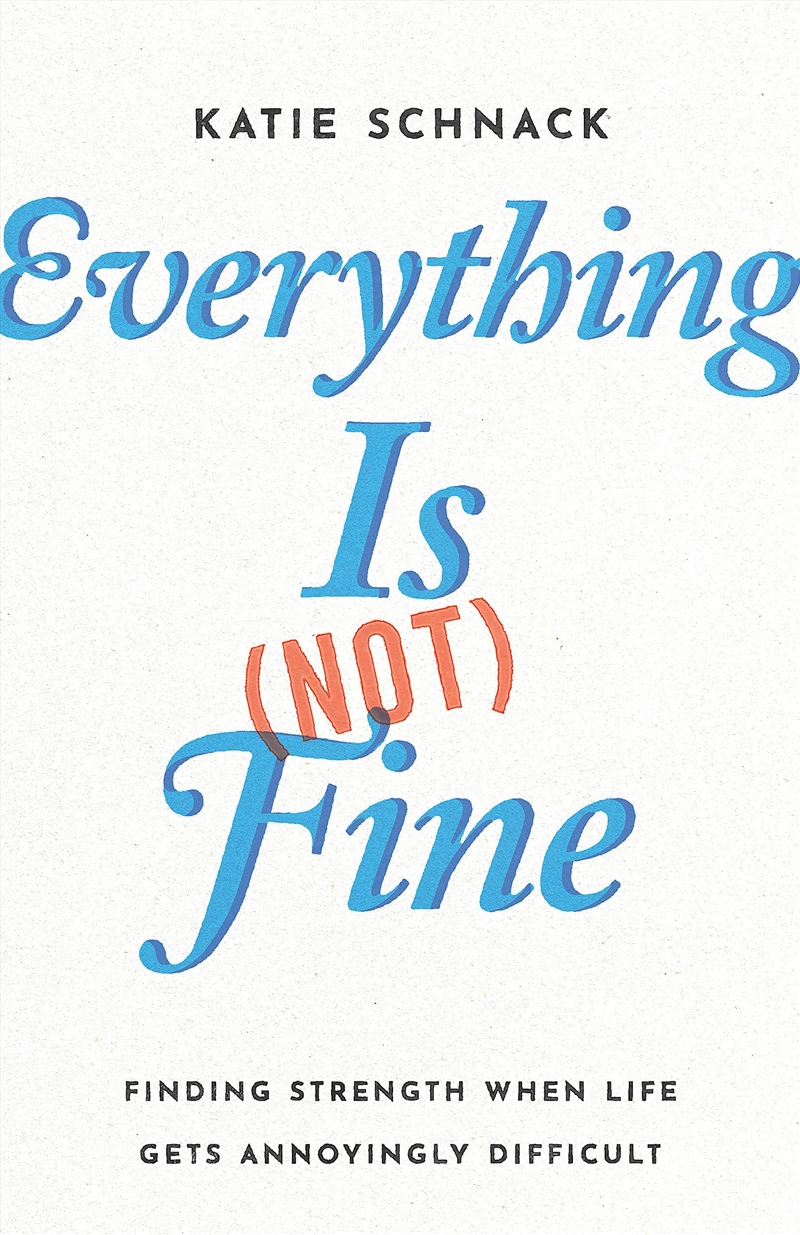 Everything Is (Not) Fine: Finding Strength When Life Gets Annoyingly Difficult/Product Detail/Religion & Beliefs