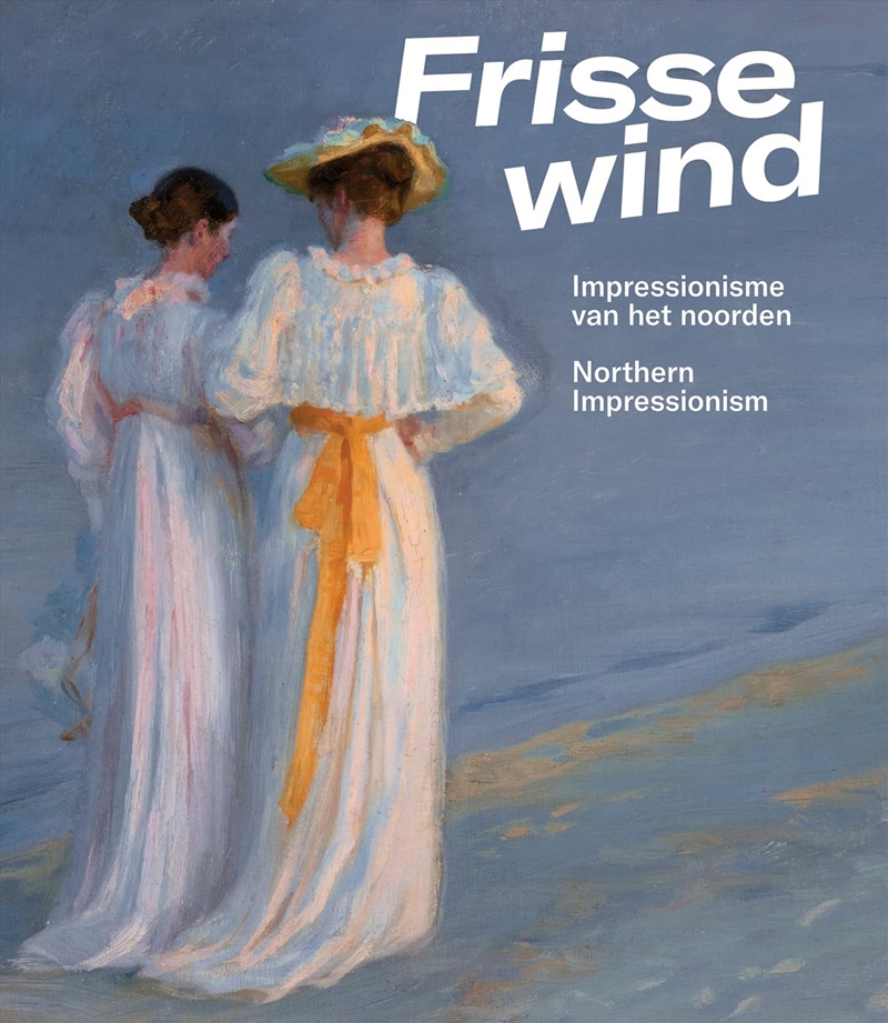 Frisse Wind: Impressionisme Van Het Noorden/Impressionism Of The North (Dutch Edition)/Product Detail/Art