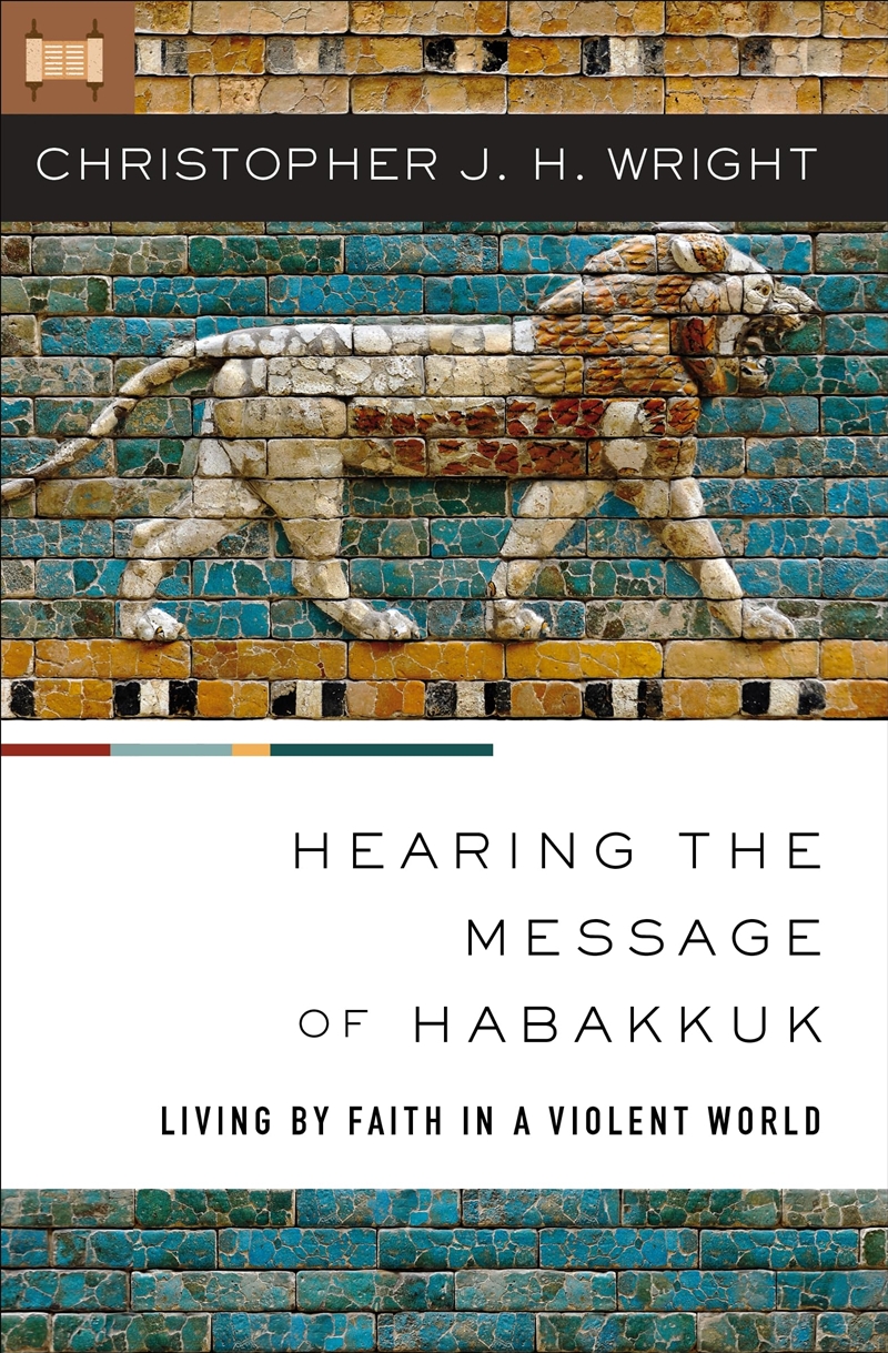 Hearing The Message Of Habakkuk: Living By Faith In A Violent World/Product Detail/Religion & Beliefs