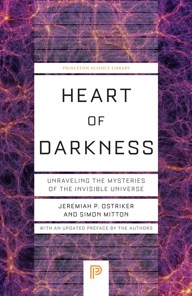 Heart Of Darkness: Unraveling The Mysteries Of The Invisible Universe (Princeton Science Library, 14/Product Detail/Science