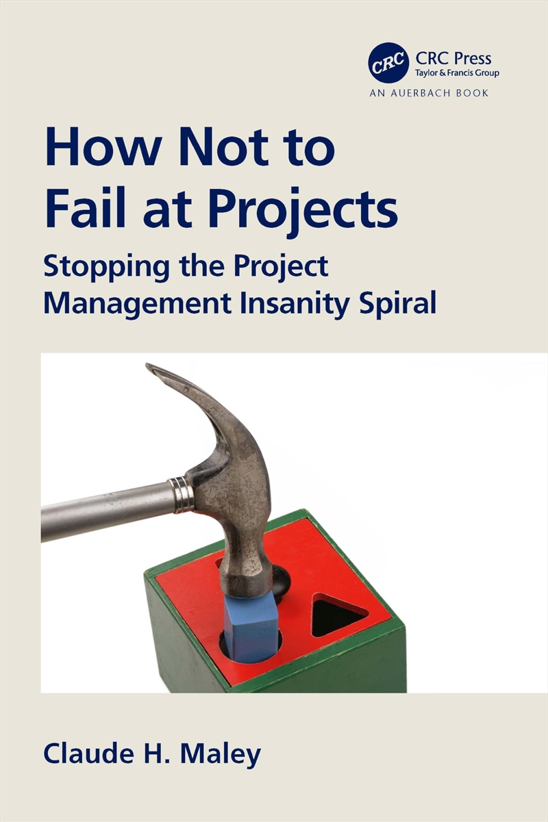 How Not To Fail At Projects: Stopping The Project Management Insanity Spiral/Product Detail/Technology & Engineering