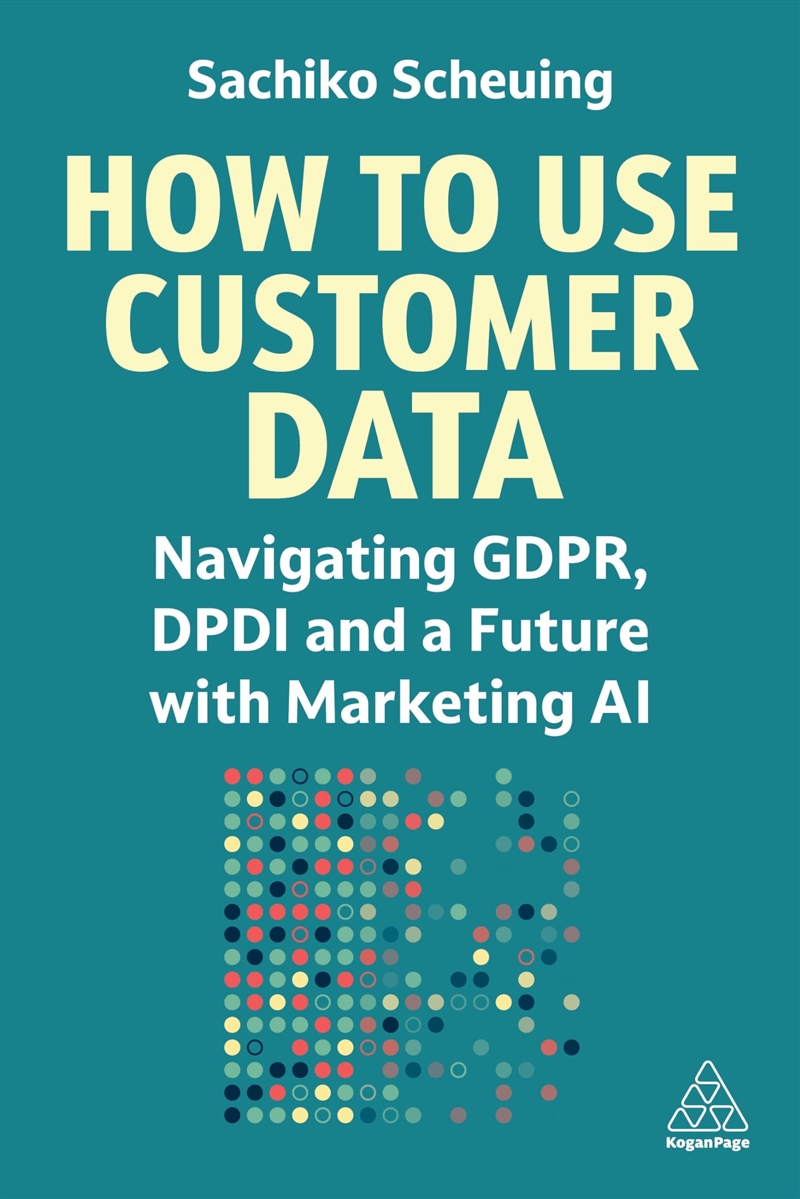 How To Use Customer Data: Navigating Gdpr, Dpdi And A Future With Marketing Ai/Product Detail/Business Leadership & Management