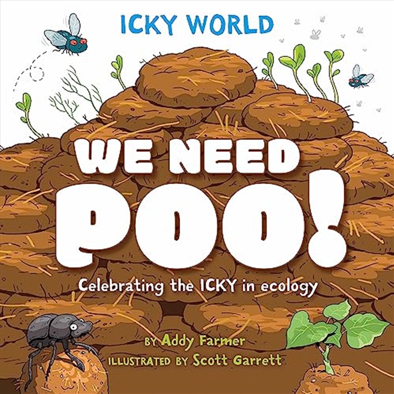 Icky World: We Need Poo!: Celebrating The Icky But Important Parts Of Earth'S Ecology/Product Detail/Childrens