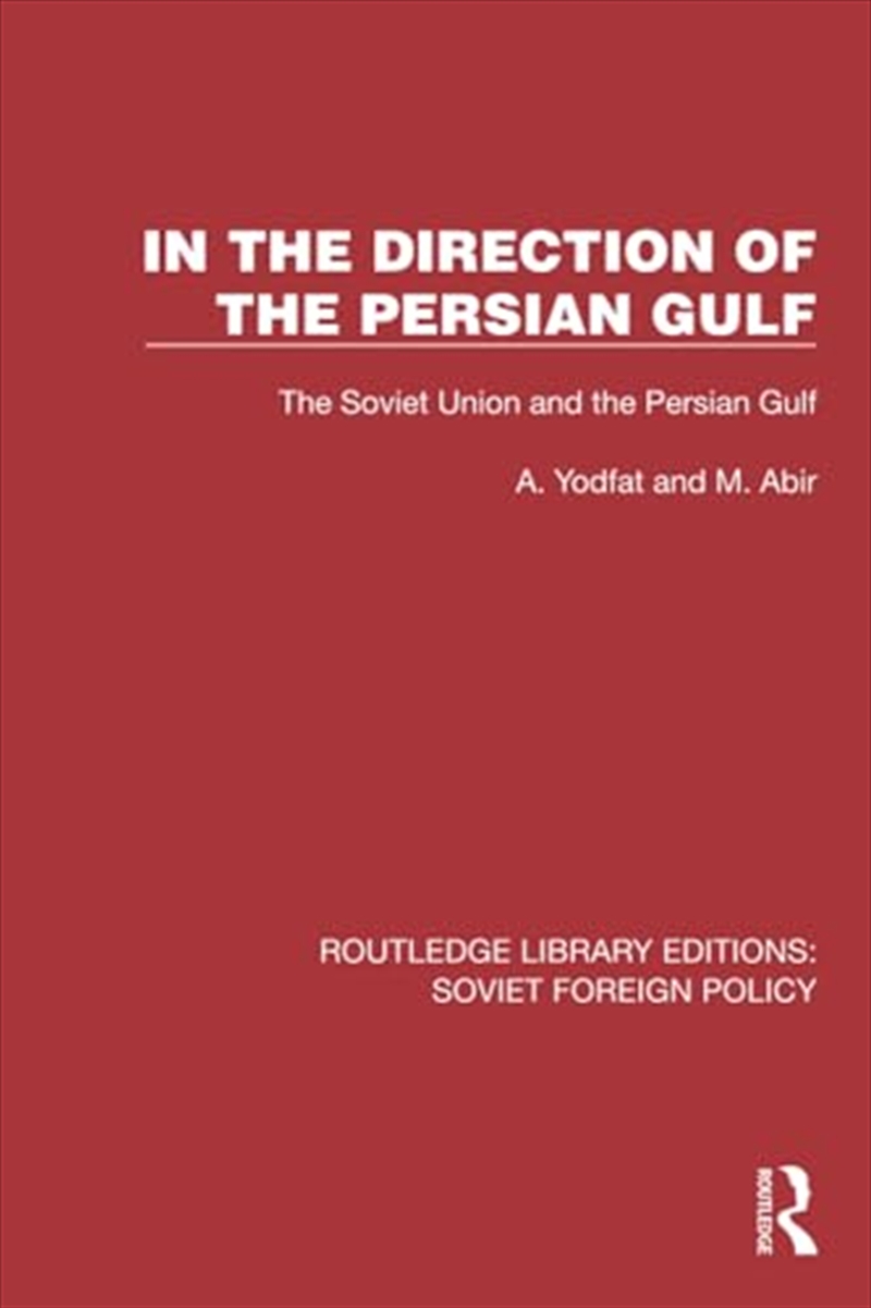 In The Direction Of The Persian Gulf (Routledge Library Editions: Soviet Foreign Policy)/Product Detail/Politics & Government