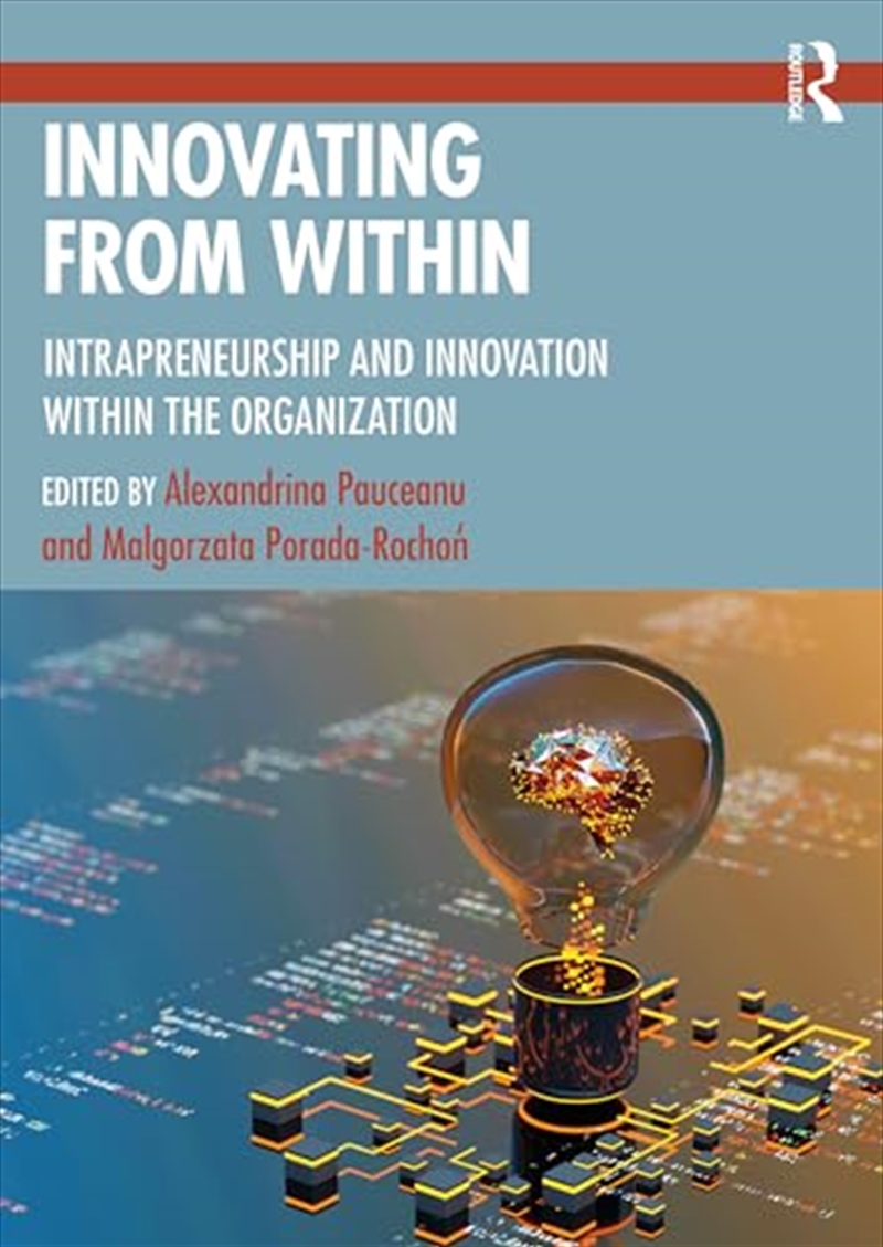 Innovating From Within: Intrapreneurship And Innovation Within The Organization/Product Detail/Business Leadership & Management