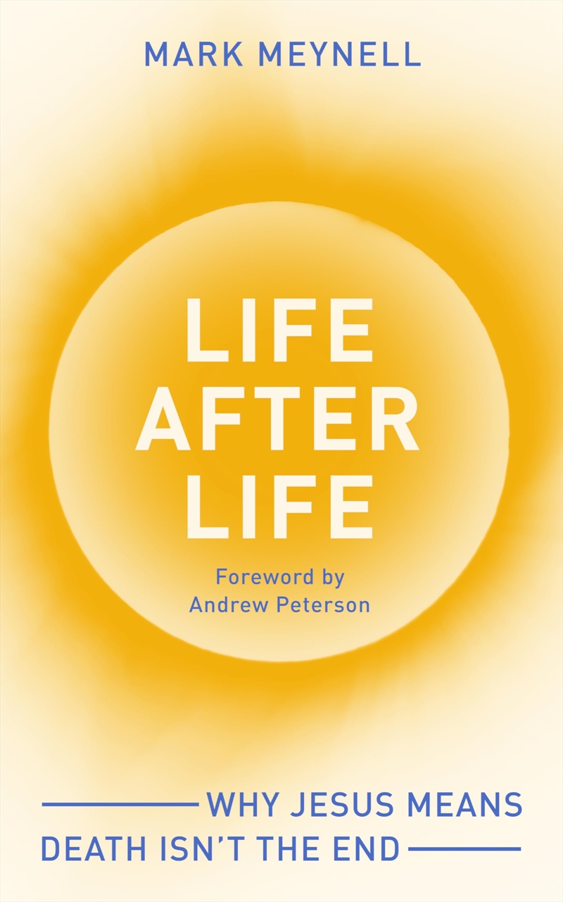 Life After Life: Why Jesus Means Death Isn'T The End/Product Detail/Religion & Beliefs