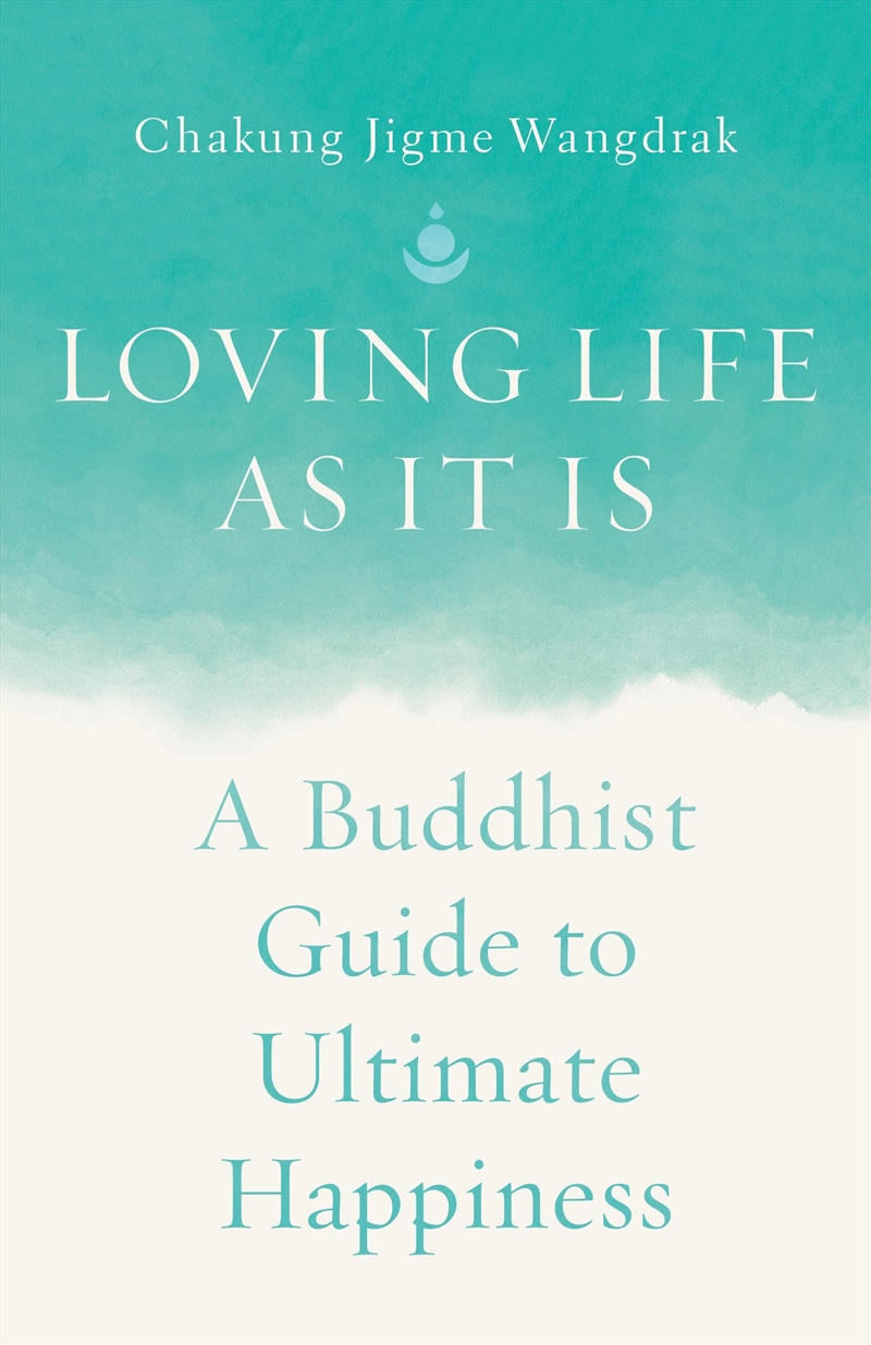 Loving Life As It Is: A Buddhist Guide To Ultimate Happiness/Product Detail/Religion & Beliefs