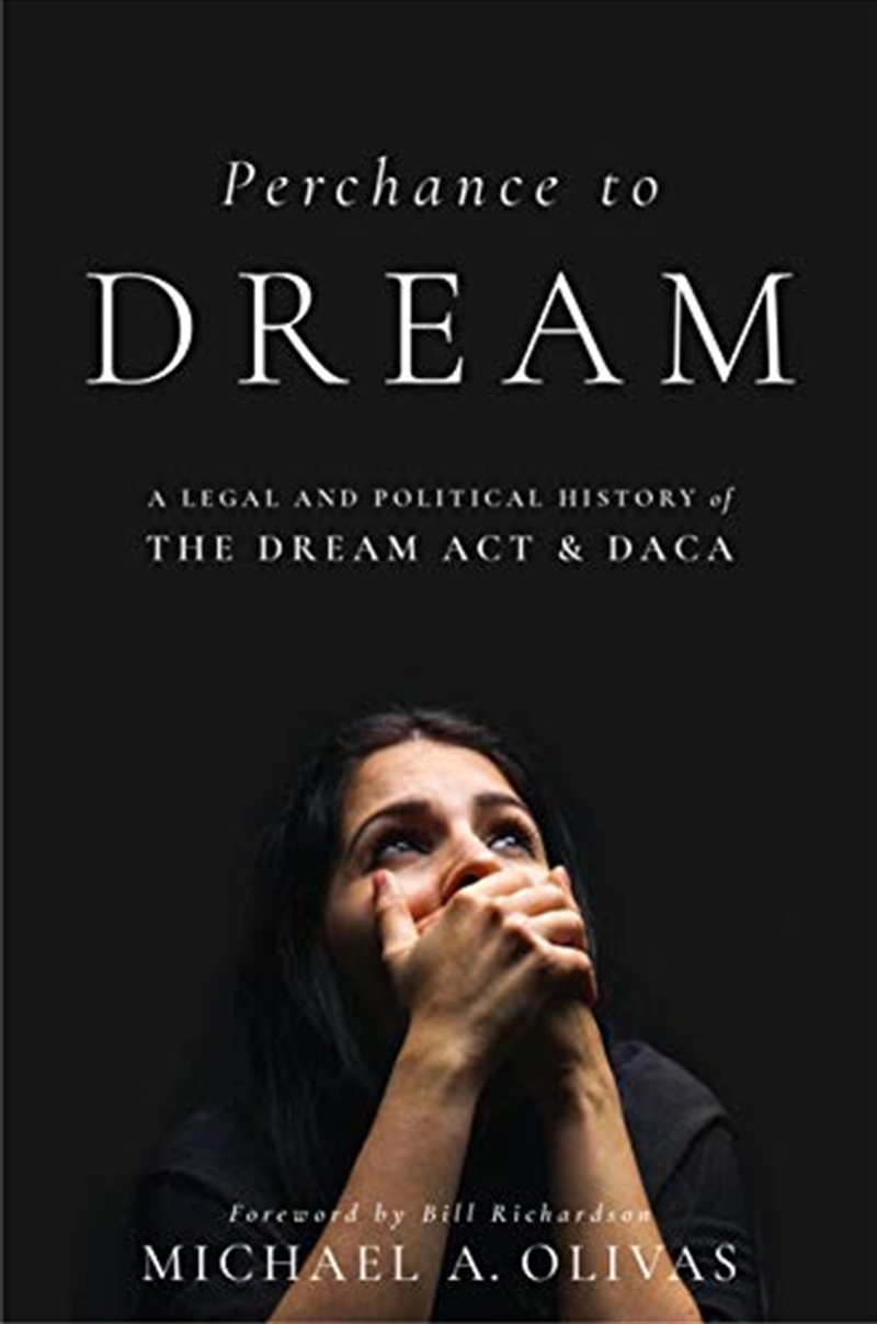 Perchance To Dream: A Legal And Political History Of The Dream Act And Daca (Citizenship And Migrati/Product Detail/Law