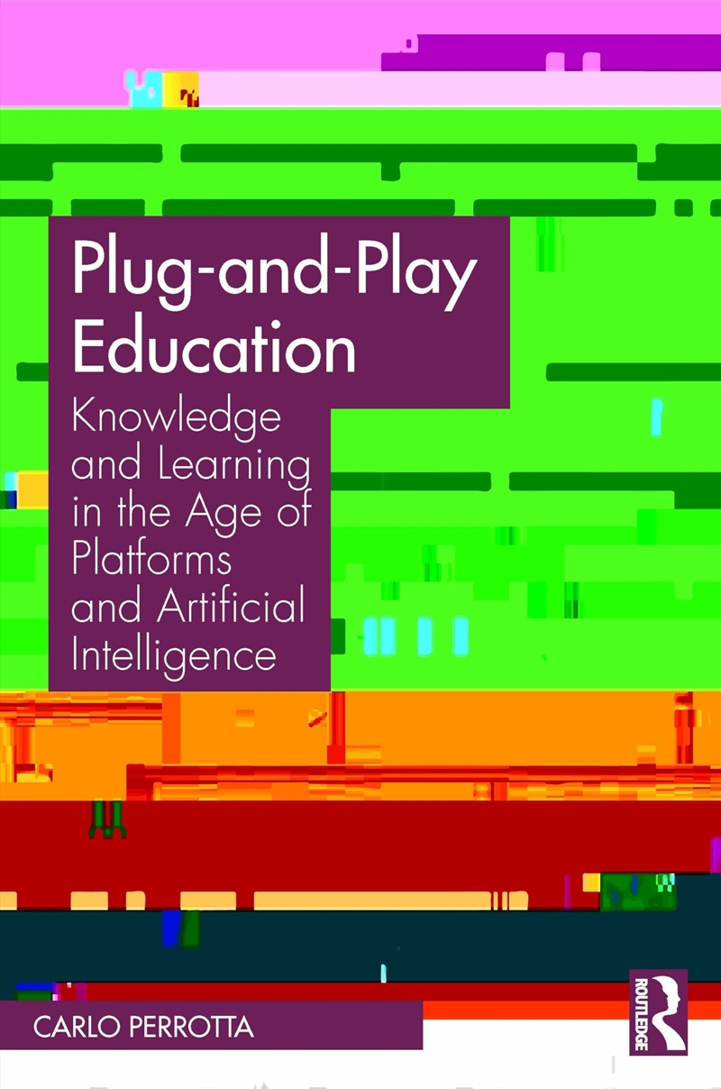 Plug-And-Play Education: Knowledge And Learning In The Age Of Platforms And Artificial Intelligence/Product Detail/Education & Textbooks