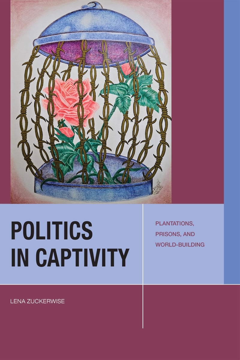 Politics In Captivity: Plantations, Prisons, And World-Building (Just Ideas)/Product Detail/Politics & Government