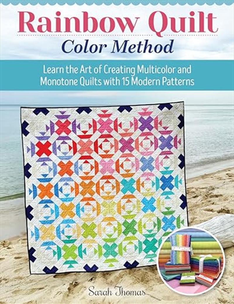 Rainbow Quilt Color Method: Learn The Art Of Creating Multicolor And Monotone Quilts With 15 Modern/Product Detail/Crafts & Handiwork