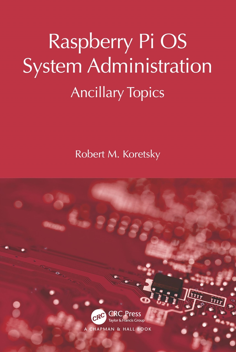 Raspberry Pi Os System Administration (Raspberry Pi Os System Administration With Systemd)/Product Detail/Technology & Engineering