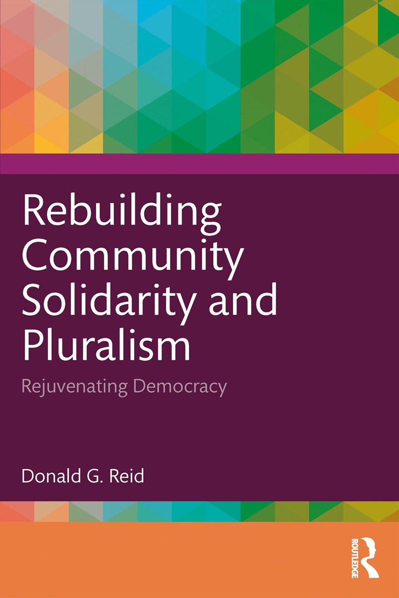 Rebuilding Community Solidarity And Pluralism: Rejuvenating Democracy/Product Detail/Society & Culture