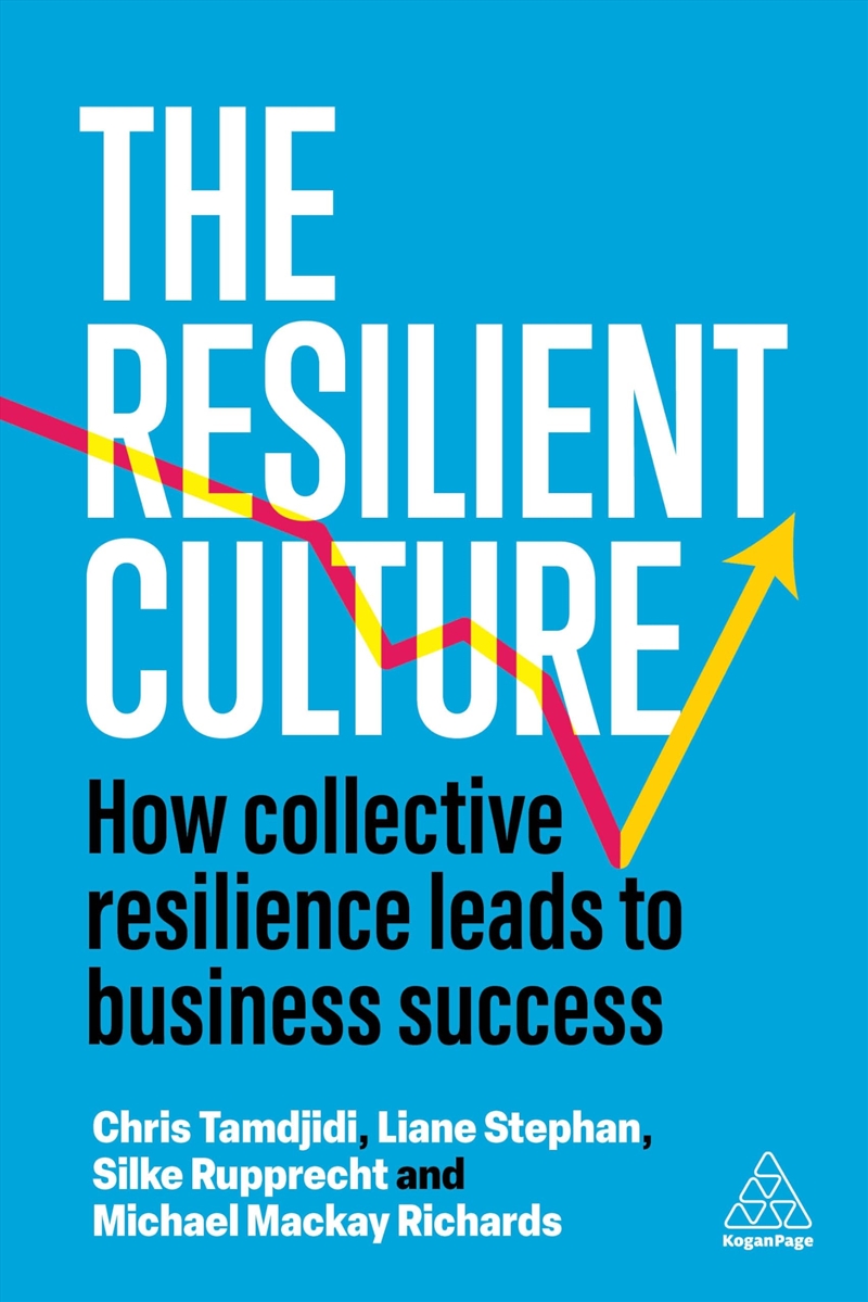 The Resilient Culture: How Collective Resilience Leads To Business Success/Product Detail/Business Leadership & Management