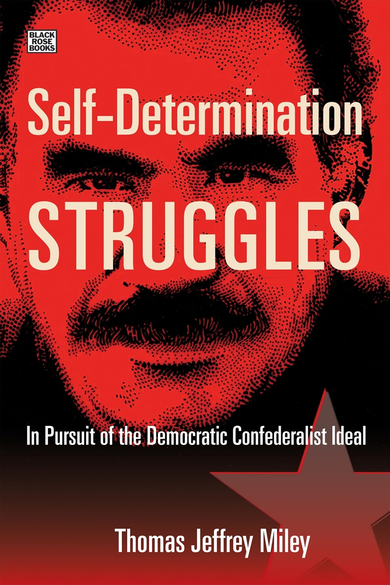 Self-Determination Struggles: In Pursuit Of The Democratic Confederalist Ideal/Product Detail/Politics & Government