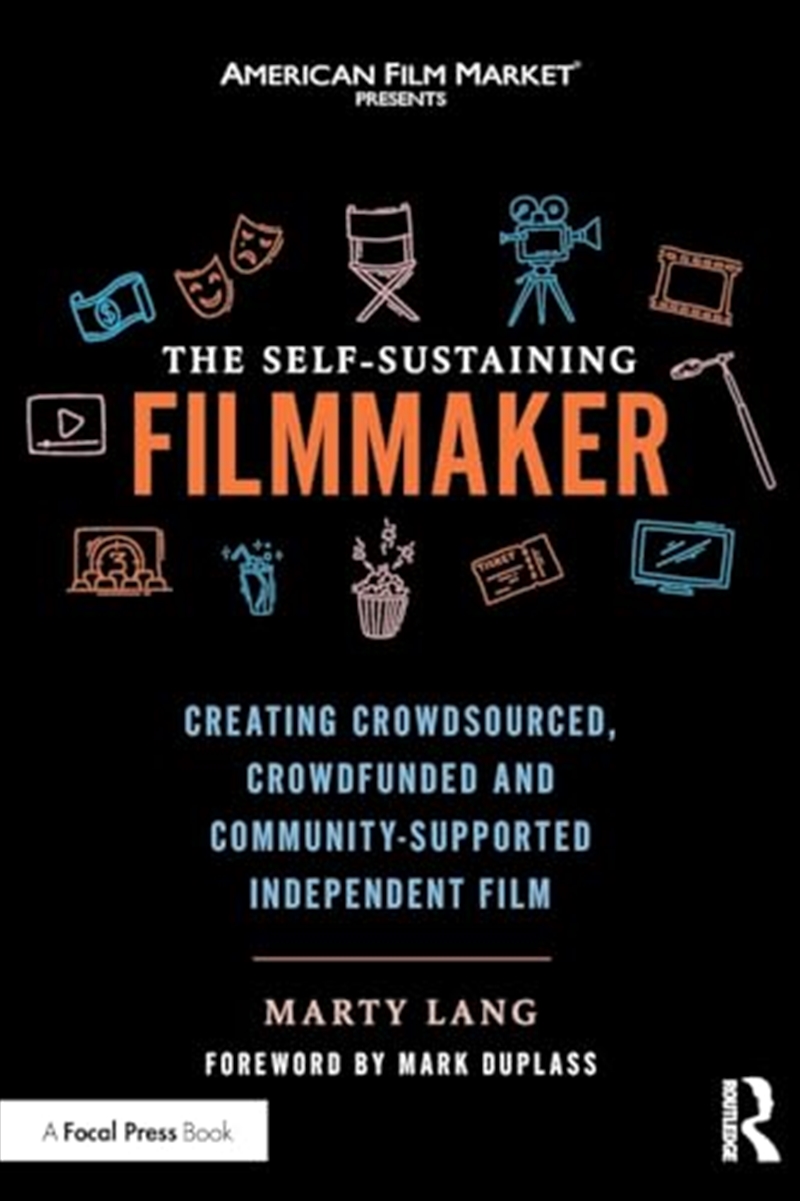 The Self-Sustaining Filmmaker: Creating Crowdsourced, Crowdfunded & Community-Supported Independent/Product Detail/Arts & Entertainment
