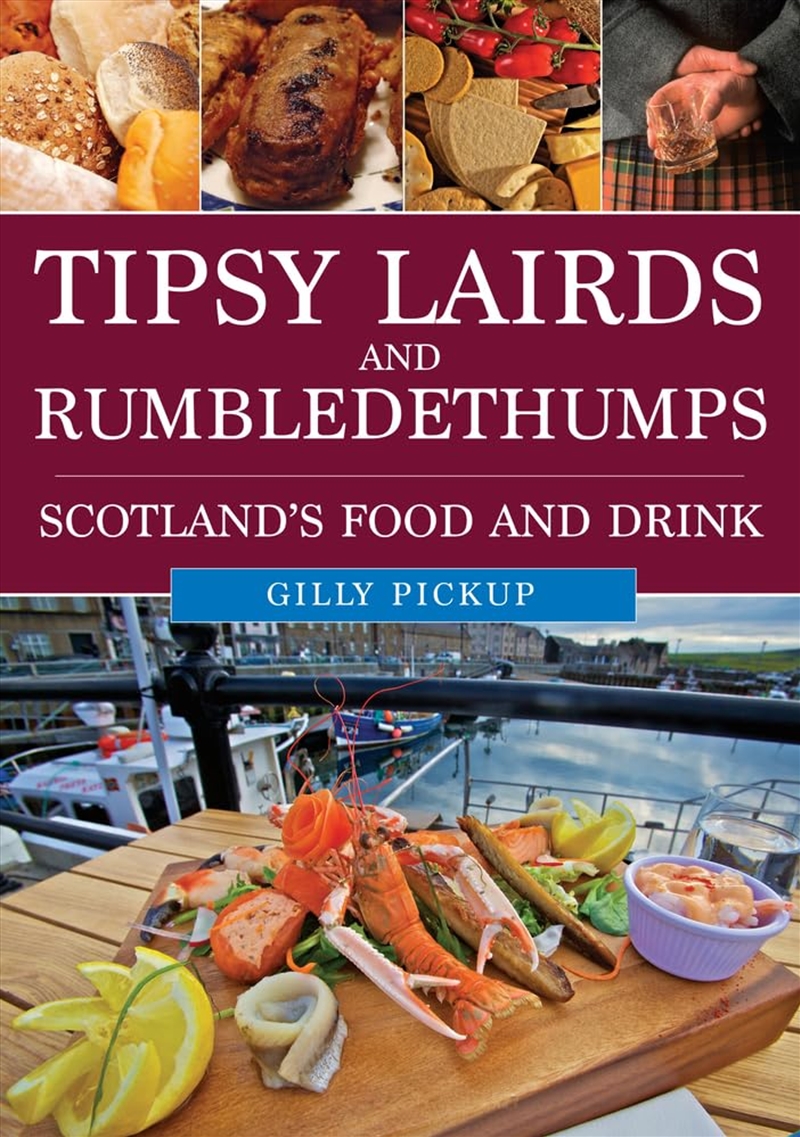Tipsy Lairds And Rumbledethumps: Scotland'S Food And Drink/Product Detail/Recipes, Food & Drink