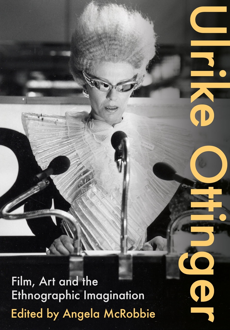 Ulrike Ottinger: Film, Art And The Ethnographic Imagination/Product Detail/Art