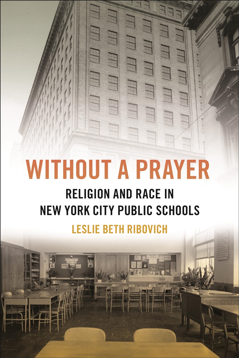 Without A Prayer: Religion And Race In New York City Public Schools (North American Religions, 24)/Product Detail/Religion & Beliefs