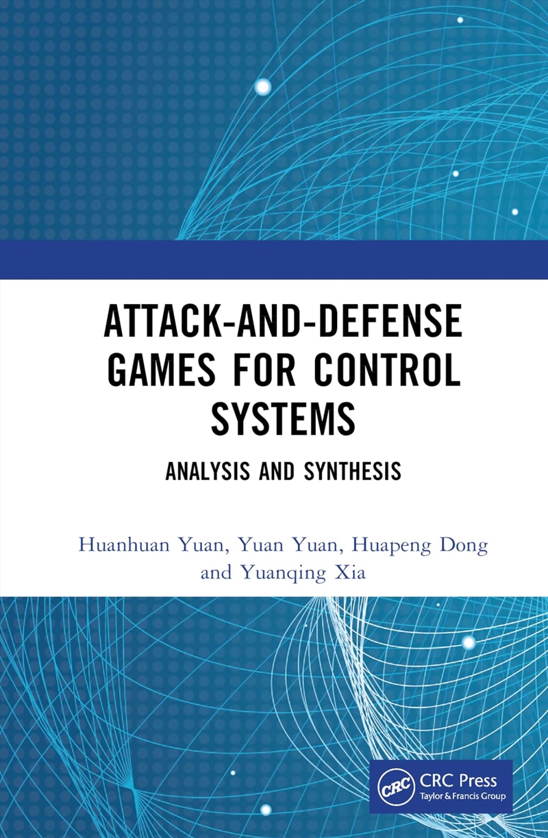 Attack-And-Defense Games For Control Systems: Analysis And Synthesis/Product Detail/Business Leadership & Management
