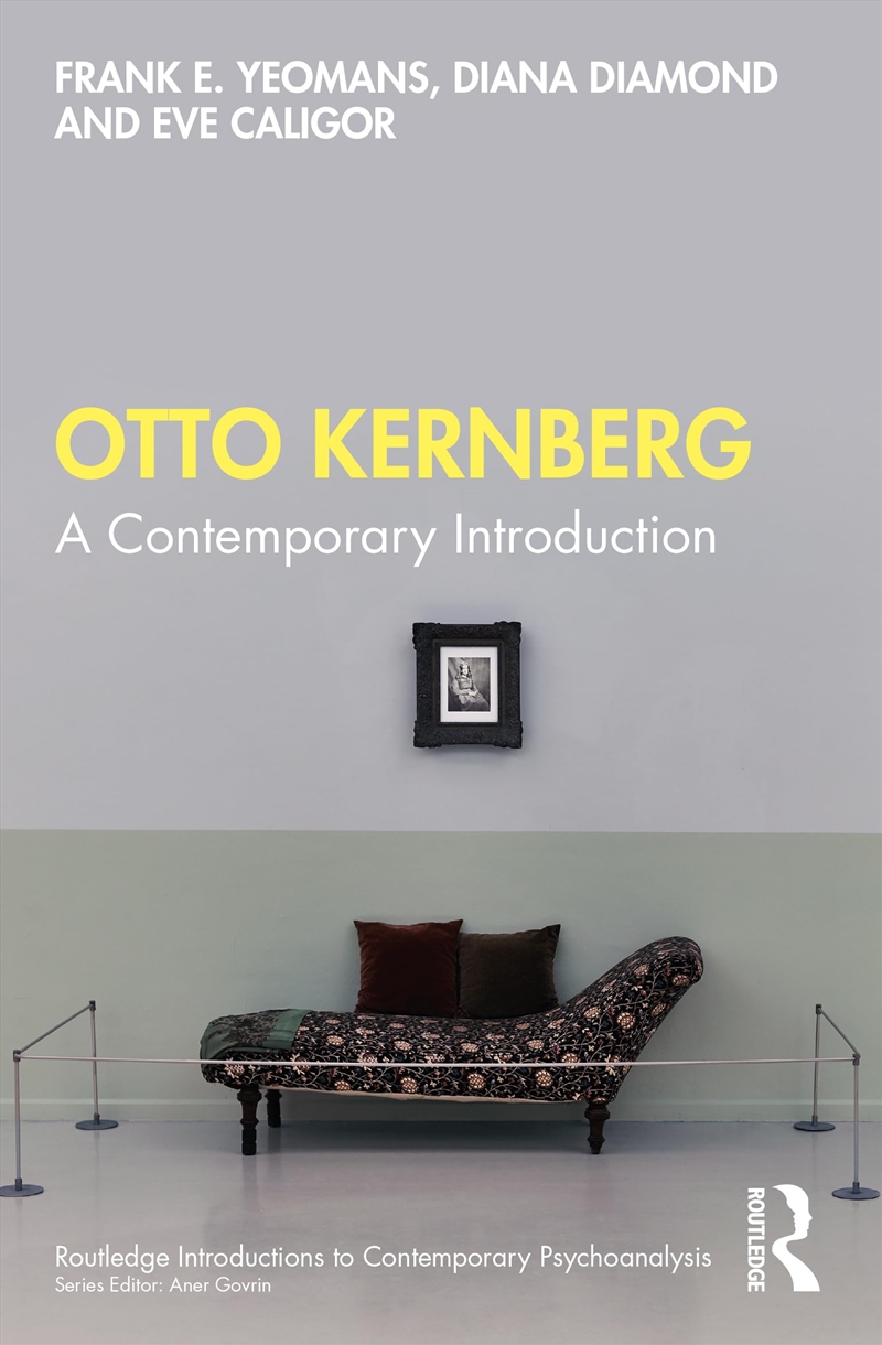 Otto Kernberg: A Contemporary Introduction (Routledge Introductions To Contemporary Psychoanalysis)/Product Detail/Psychology