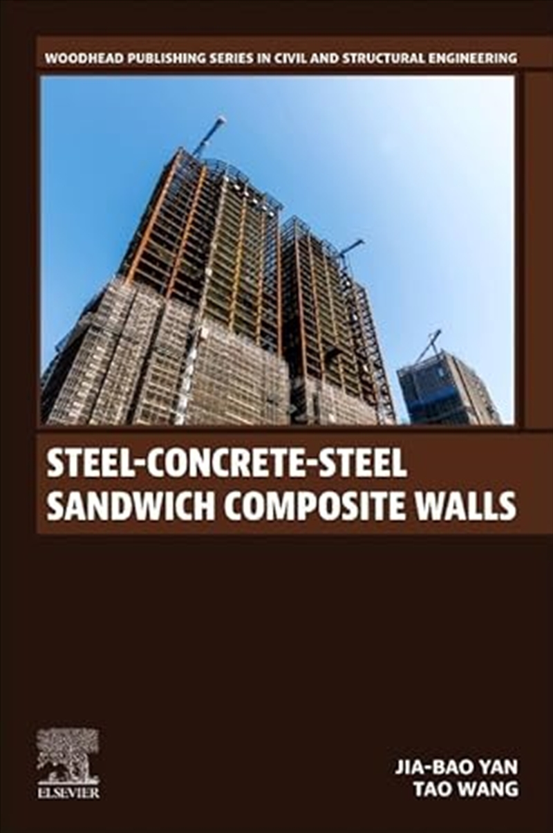 Steel-Concrete-Steel Sandwich Composite Walls (Woodhead Publishing Series In Civil And Structural En/Product Detail/Science