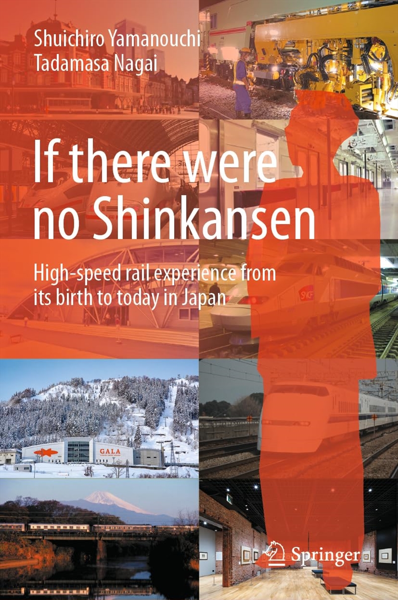 If There Were No Shinkansen: High-Speed Rail Experience From Its Birth To Today In Japan/Product Detail/Technology & Engineering
