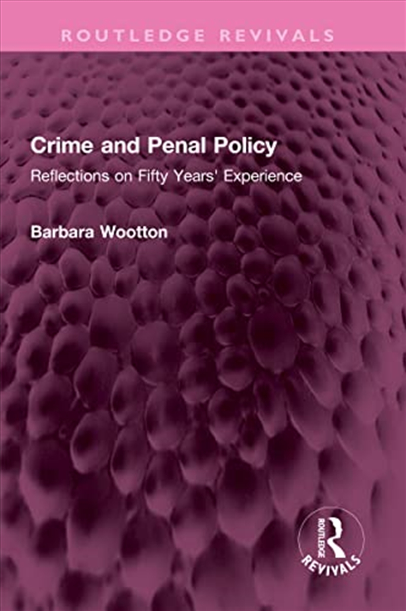 Crime And Penal Policy: Reflections On Fifty Years' Experience (Routledge Revivals)/Product Detail/Law